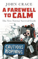 Cover image of book A Farewell to Calm: The New Normal Survival Guide by John Crace 