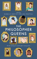 Cover image of book The Philosopher Queens: The Lives and Legacies of Philosophy's Unsung Women by Rebecca Buxton and Lisa Whiting 