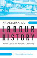 Cover image of book An Alternative Labour History: Worker Control and Workplace Democracy by Dario Azzellini (Editor)