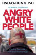 Cover image of book Angry White People: Coming Face-to-Face with the British Far Right by Hsiao-Hung Pai