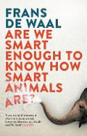 Cover image of book Are We Smart Enough to Know How Smart Animals Are? by Frans de Waal 