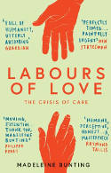 Cover image of book Labours of Love: The Crisis of Care by Madeleine Bunting 