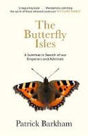 Cover image of book The Butterfly Isles: A Summer In Search Of Our Emperors And Admirals by Patrick Barkham 