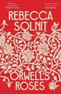 Cover image of book Orwell's Roses by Rebecca Solnit 