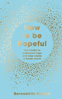 Cover image of book How to Be Hopeful: Your Toolkit to Rediscover Hope and Help Create a Kinder World by Bernadette Russell
