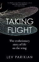 Cover image of book Taking Flight: The Evolutionary Story of Life on the Wing by Lev Parikian