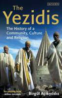 Cover image of book The Yezidis: The History of a Community, Culture and Religion by Birgul Acikyildiz 