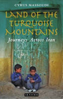 Cover image of book Land of the Turquoise Mountains: Journeys Across Iran by Cyrus Massoudi