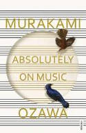 Cover image of book Absolutely on Music: Conversations with Seiji Ozawa by Haruki Murakami and Seiji Ozawa
