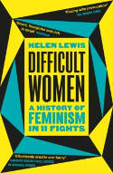 Cover image of book Difficult Women: A History of Feminism in 11 Fights by Helen Lewis