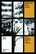 Cover image of book Beyond the Pale: White Women, Racism and History by Vron Ware, Foreword by Mikki Kendall