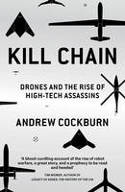 Cover image of book Kill Chain: Drones and the Rise of High-Tech Assassins by Andrew Cockburn 