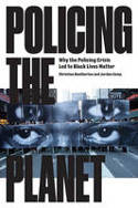 Cover image of book Policing the Planet: Why the Policing Crisis Led to Black Lives Matter by Jordan T. Camp and Christina Heatherton (Editors)