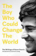 Cover image of book The Boy Who Could Change the World: The Writings of Aaron Swartz by Aaron Swartz