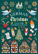 Cover image of book A German Christmas: Festive Tales From Berlin to Bavaria by Vintage Publishing 