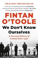 Cover image of book We Don't Know Ourselves: A Personal History of Ireland Since 1958 by Fintan O'Toole 