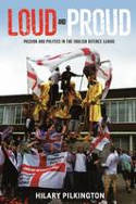 Cover image of book Loud and Proud: Passion and Politics in the English Defence League by Hilary Pilkington