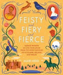 Cover image of book Feisty and Fiery and Fierce: Badass Celtic Women to Live Your Life by from Scotland, Ireland & Wales by Mairi Kidd 