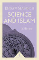 Cover image of book Science and Islam: A History by Ehsan Masood