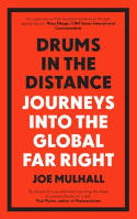 Cover image of book Drums In The Distance: Journeys Into the Global Far Right by Joe Mulhall 