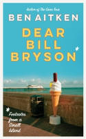 Cover image of book Dear Bill Bryson: Footnotes from a Small Island by Ben Aitken 