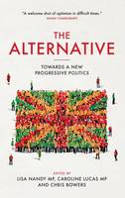 Cover image of book The Alternative: Towards a New Progressive Politics by Lisa Nandy, Caroline Lucas and Chris Bowers (Editors)