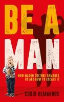 Cover image of book Be A Man by Chris Hemmings 