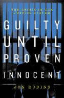 Cover image of book Guilty Until Proven Innocent: The Crisis in Our Justice System by Jon Robins 