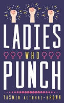 Cover image of book Ladies Who Punch: Fifty Trailblazing Women Whose Stories You Should Know by Yasmin Alibhai-Brown