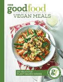 Cover image of book Good Food: Vegan Meals: 110 Delicious Plant-Based Dishes by BBC Worldwide