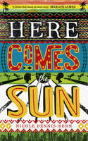 Cover image of book Here Comes the Sun by Nicole Dennis-Benn 