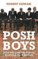 Cover image of book Posh Boys: How the English Public Schools Ruin Britain by Robert Verkaik