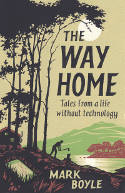 Cover image of book The Way Home: Tales from a Life Without Technology by Mark Boyle 