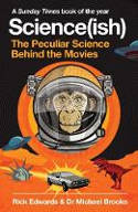 Cover image of book Science(ish): The Peculiar Science Behind the Movies by Rick Edwards and Dr Michael Brooks