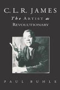 Cover image of book C.L.R. James: The Artist as Revolutionary by Paul Buhle