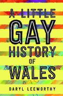 Cover image of book A Little Gay History of Wales by Daryl Leeworthy 