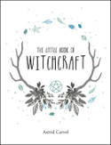 Cover image of book The Little Book of Witchcraft by Astrid Carvel