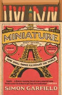 Cover image of book In Miniature: How Small Things Illuminate The World by Simon Garfield 