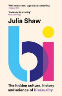 Cover image of book Bi: The Hidden Culture, History and Science of Bisexuality by Dr Julia Shaw 