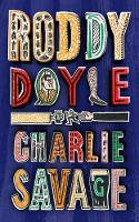 Cover image of book Charlie Savage by Roddy Doyle