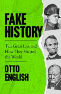 Cover image of book Fake History: Ten Great Lies and How They Shaped the World by Otto English 