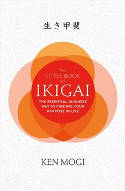 Cover image of book The Little Book of Ikigai: The secret Japanese way to live a happy and long life by Ken Mogi 
