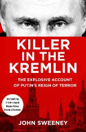 Cover image of book Killer in the Kremlin: The Explosive Account of Putin's Reign of Terror by John Sweeney 