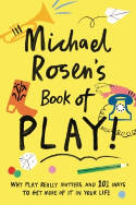 Cover image of book Michael Rosen's Book of Play by Michael Rosen 