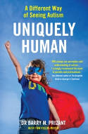 Cover image of book Uniquely Human: A Different Way of Seeing Autism by Barry M. Prizant 