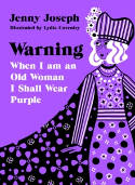 Cover image of book Warning: When I Am an Old Woman, I Shall Wear Purple by Jenny Joseph, illustrated by Lydia Coventry 