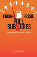 Cover image of book Ending Fossil Fuel Subsidies: The Politics of Saving the Planet by Neil McCulloch 