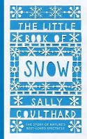 Cover image of book The Little Book of Snow by Sally Coulthard 