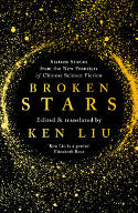 Cover image of book Broken Stars: Sixteen Stories from the New Frontiers of Chinese Science Fiction by Edited and translated by Ken Liu 