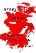 Cover image of book Rebel Cities: From the Right to the City to the Urban Revolution by David Harvey